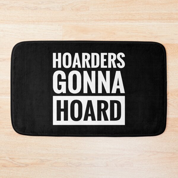 Item preview, HOARDERS GONNA HOARD designed and sold by BWXshirts.