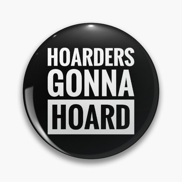 Item preview, HOARDERS GONNA HOARD designed and sold by BWXshirts.