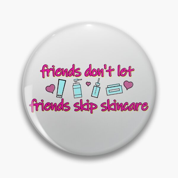 Item preview, Friends Don't Let Friends Skip Skincare designed and sold by XicaCo.