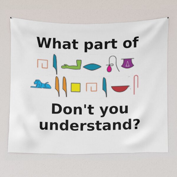 Item preview, What part of hieroglyphics don't you understand designed and sold by artimaeus.