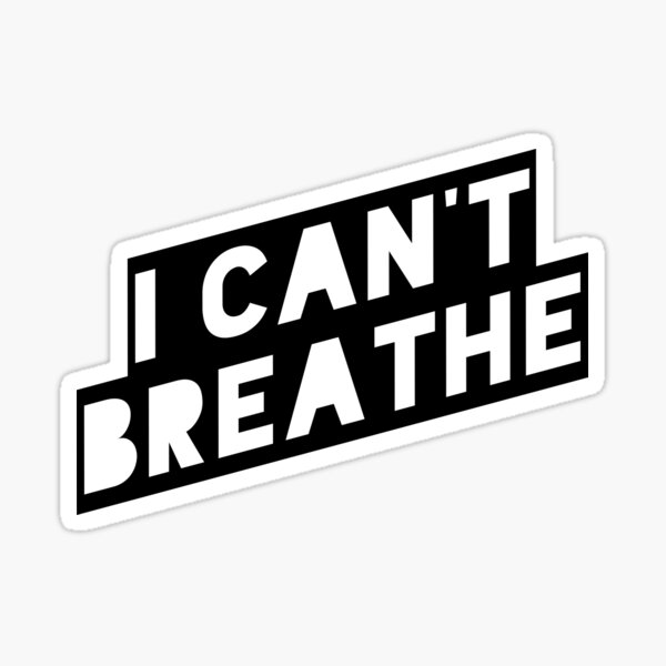 I Can't Breathe Sticker