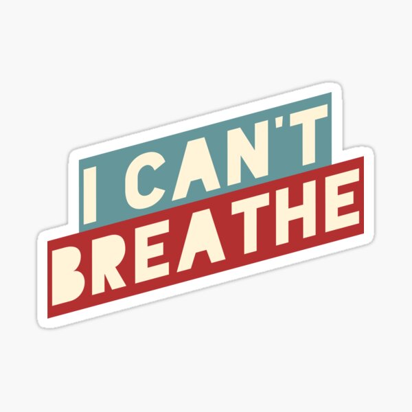 I Can't Breathe Sticker