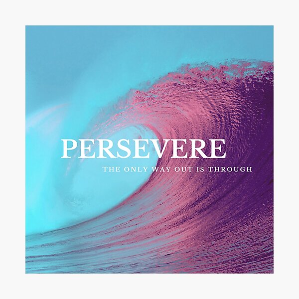 Persevere 2 Photographic Print