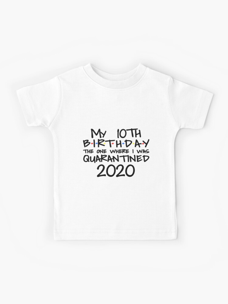 Quarantine 10th birthday shirt Clearance