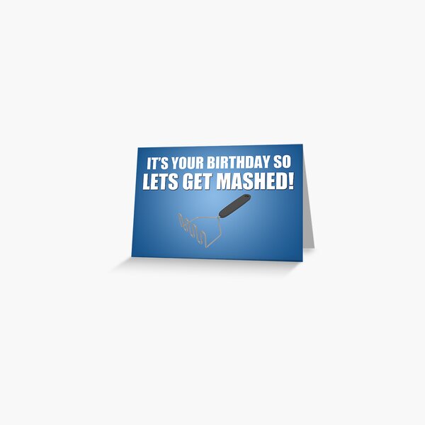 Lets Get Mashed! Birthday Card Greeting Card