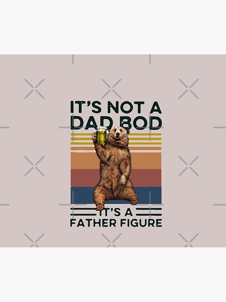 It's Not A Dad BOD It's Father Figure Bear Beer Lover by kmossad