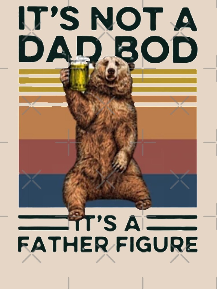 It's Not A Dad BOD It's Father Figure Bear Beer Lover by kmossad