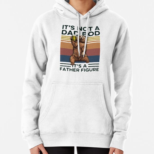 It's Not A Dad BOD It's Father Figure Bear Beer Lover Pullover Hoodie