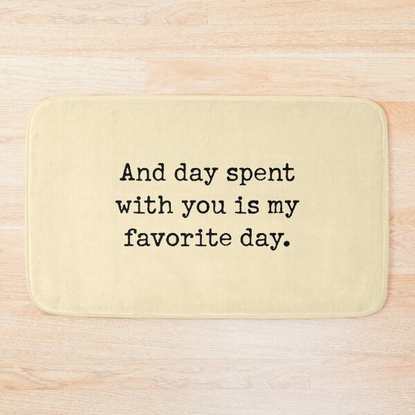Item preview, And day spent with you is my favorite day. designed and sold by corbrand.