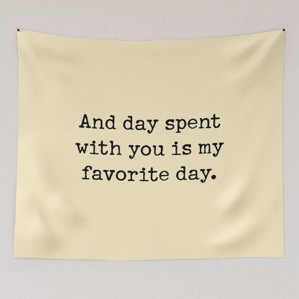 Item preview, And day spent with you is my favorite day. designed and sold by corbrand.
