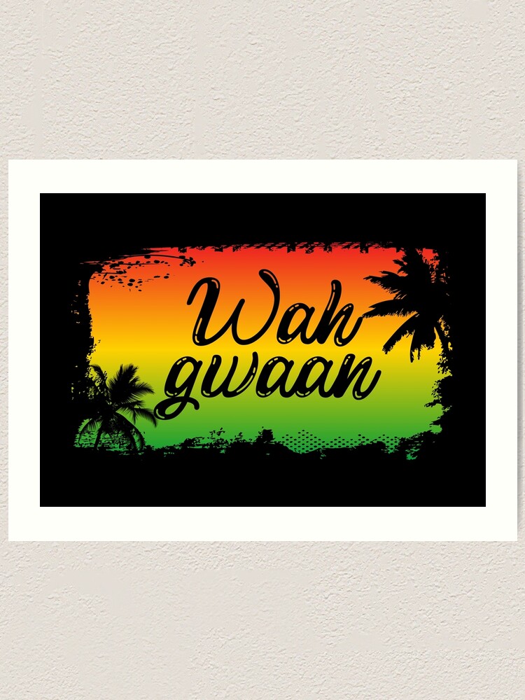Wah Gwaan Jamaican Hello Slang Quote Art Print By Hothibiscus Redbubble