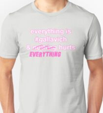 Tout est #gallavich et rien ne fait mal T-shirt unisexe