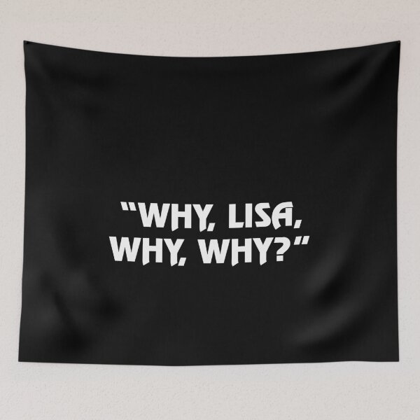 Item preview, WHY LISA, WHY, WHY? designed and sold by RetroFace.