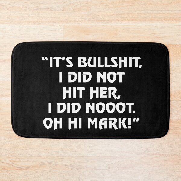 Item preview, ITS BULLSHIT, I DID NOT HIT HER, I DID NOOT. OH HI MARK designed and sold by RetroFace.