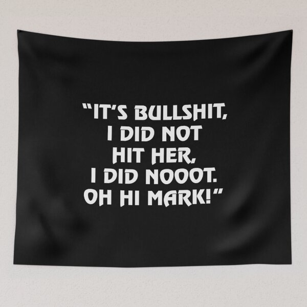 Item preview, ITS BULLSHIT, I DID NOT HIT HER, I DID NOOT. OH HI MARK designed and sold by RetroFace.