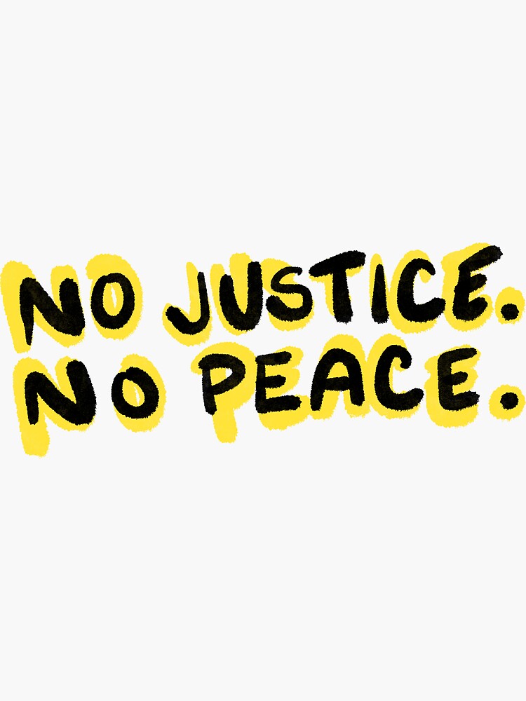 NO JUSTICE NO PEACE. by jessicawustudio