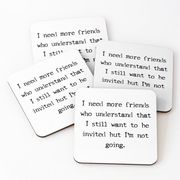 Item preview, I Need More Friends Who Understand That I Still Want To Be Invited But I'm Not Going designed and sold by itismimi.