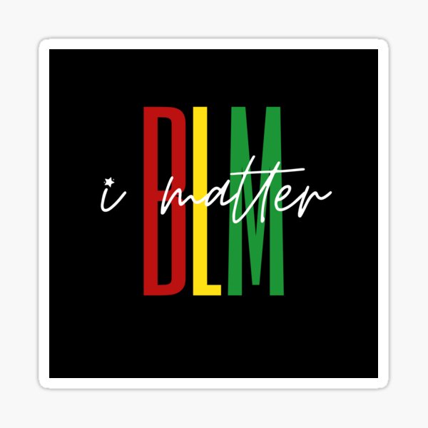 Black Lives Matter, I Matter Sticker
