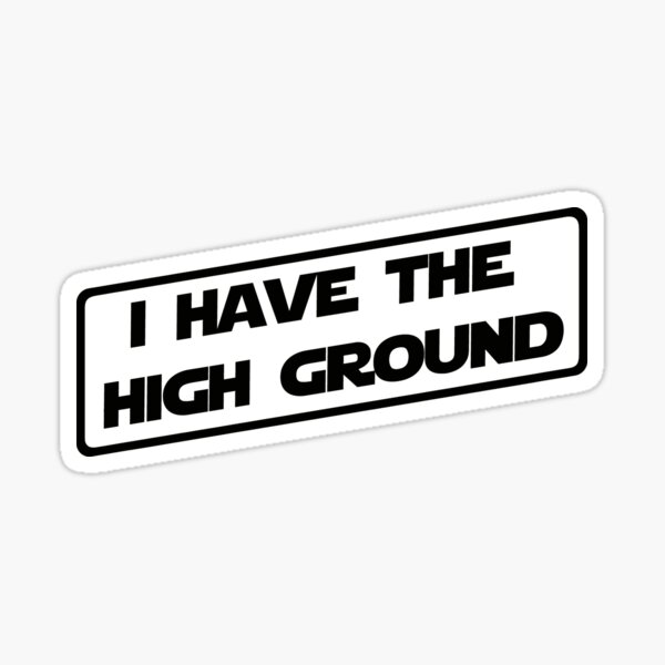 I have the high ground (Black Version) Sticker