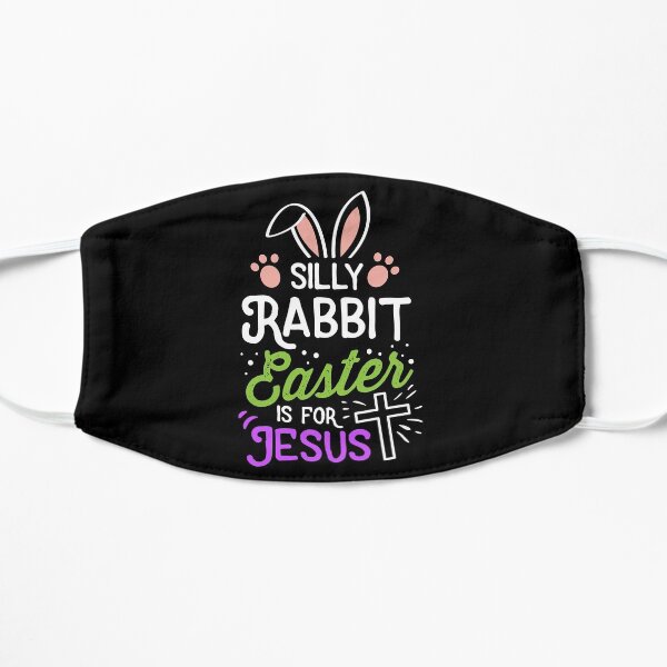 Silly Rabbit Easter Is For Jesus Religious Gift Flat Mask