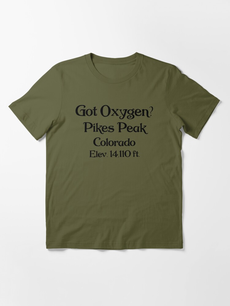 Got Oxygen Pikes Peak Colorado Elev 14,110 ft shir' Maternity T