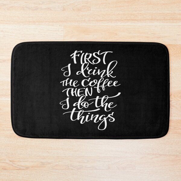 Item preview, First I Drink The Coffee Then I Do The Things designed and sold by ProjectX23.