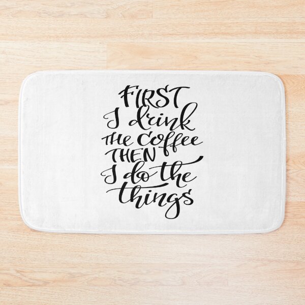 Item preview, First I Drink The Coffee Then I Do The Things designed and sold by ProjectX23.