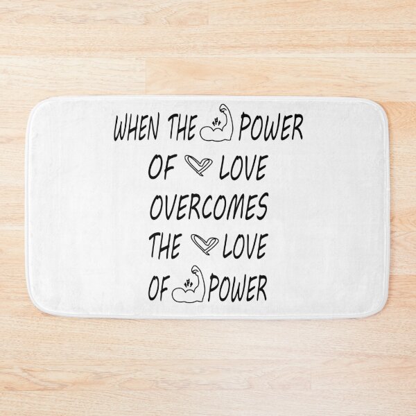 Item preview, when the power of love overcomes the love of power the world will know peace designed and sold by Ms-Nach.