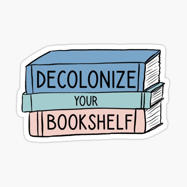 Decolonize Your Bookshelf Sticker