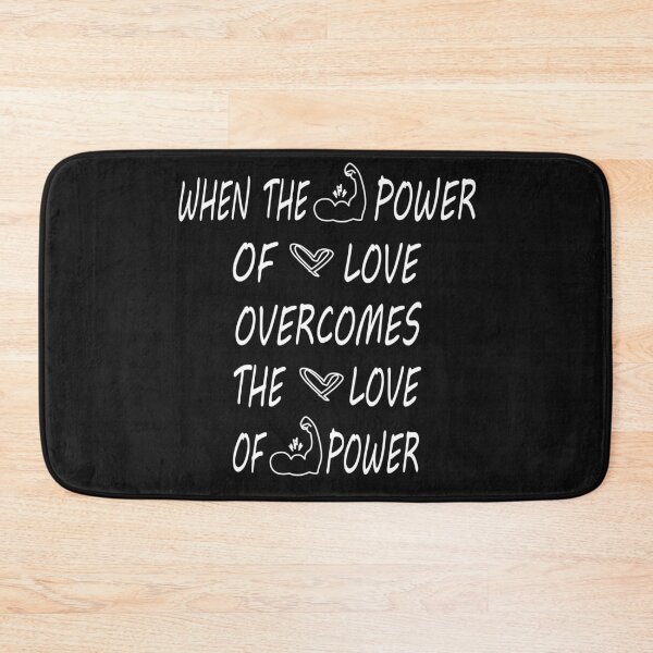 Item preview, when the power of love overcomes the love of power the world will know peace designed and sold by Ms-Nach.