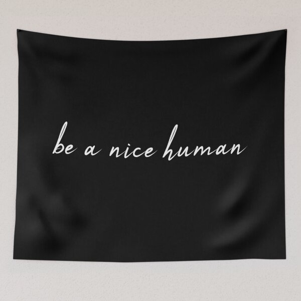 Item preview, Be A Nice Human 2 (white text) designed and sold by SyPhelan.