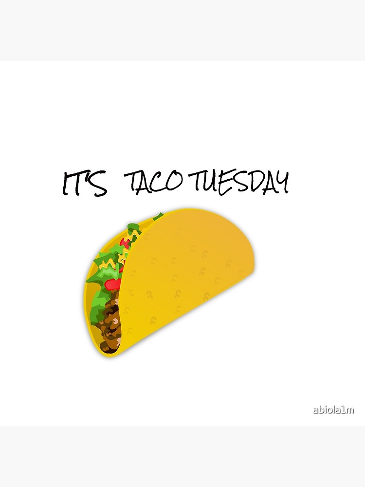 Its Taco Tuesday Poster By Abiola1m Redbubble 