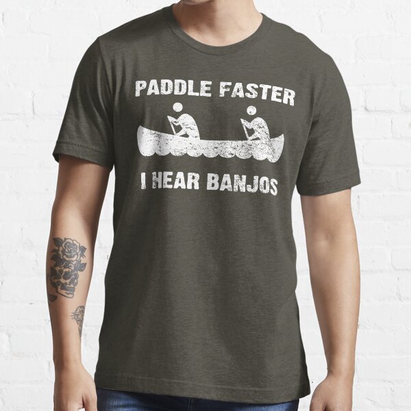 Paddle Faster I Hear Banjos - Vintage Dark Shirt Essential T-Shirt