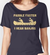 Paddle Faster I Hear Banjos - Vintage Dark Shirt Women's Relaxed Fit T-Shirt
