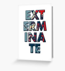 Exterminate Greeting Card