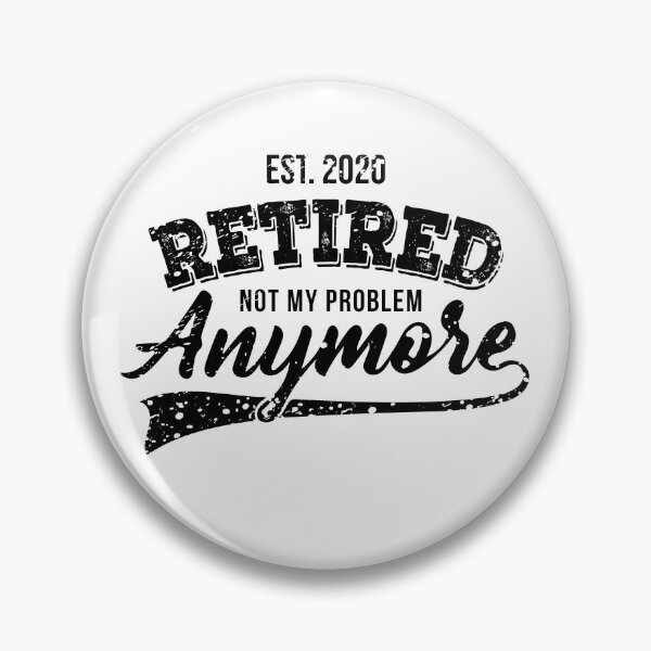 Item preview, Est. 2020 Retired Not My Problem Anymore designed and sold by graphicmeyou.