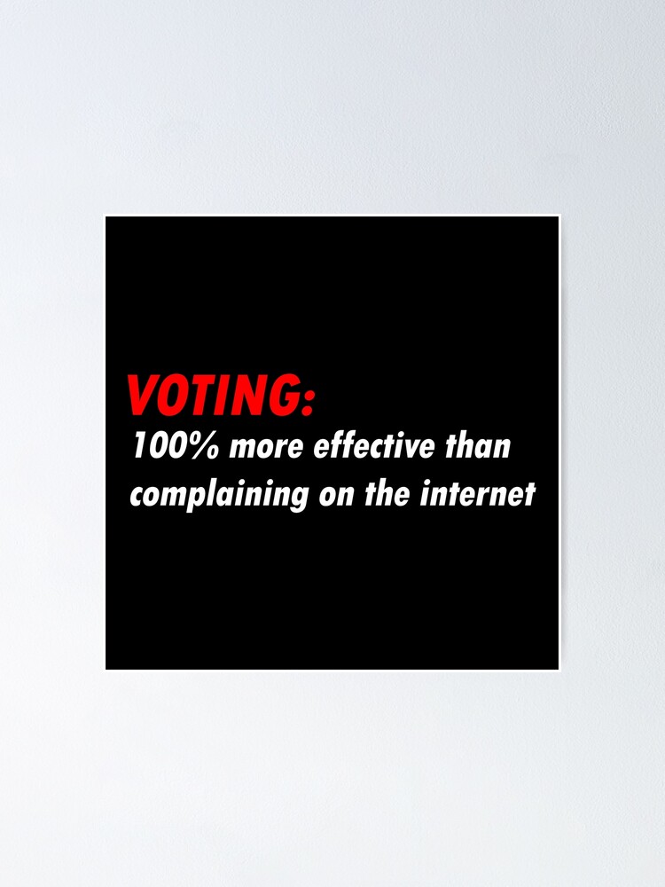 Voting 100% More Effective Than Complaining On The Internet T-Shirt Voting 100% More Effective Than Complaining On The Internet T-Shirt