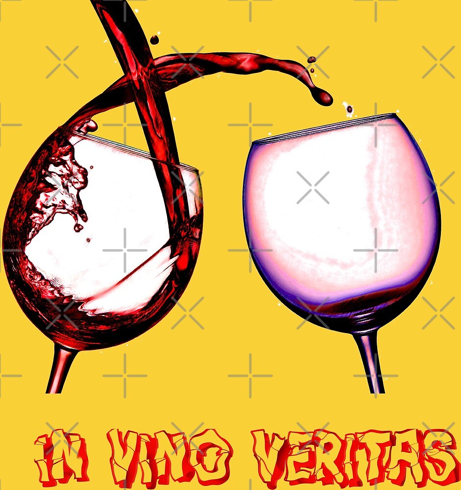 "In Vino Veritas" by painterfrank Redbubble