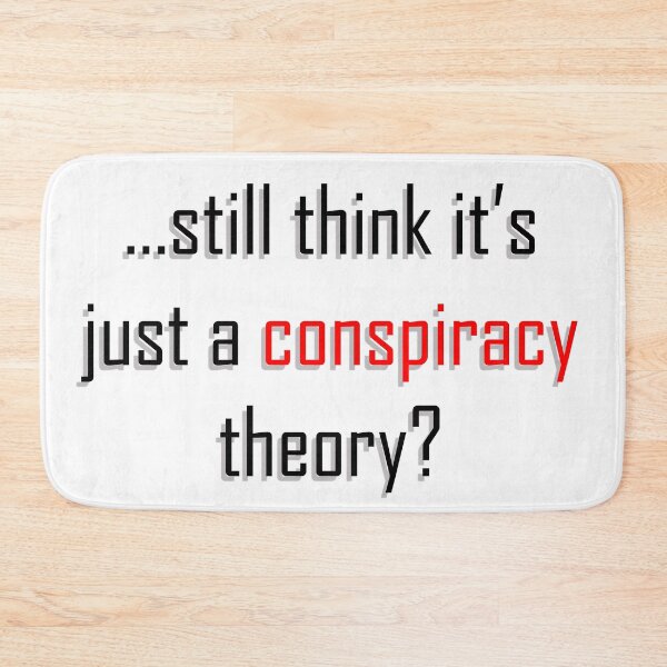 Item preview, Still think its just a conspiracy theory? - Truther designed and sold by ArtOfRebellion.