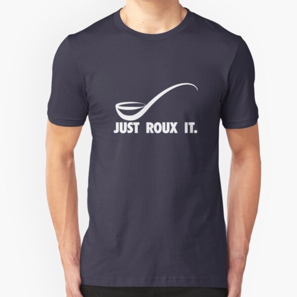 Just Roux It Slim Fit T-Shirt