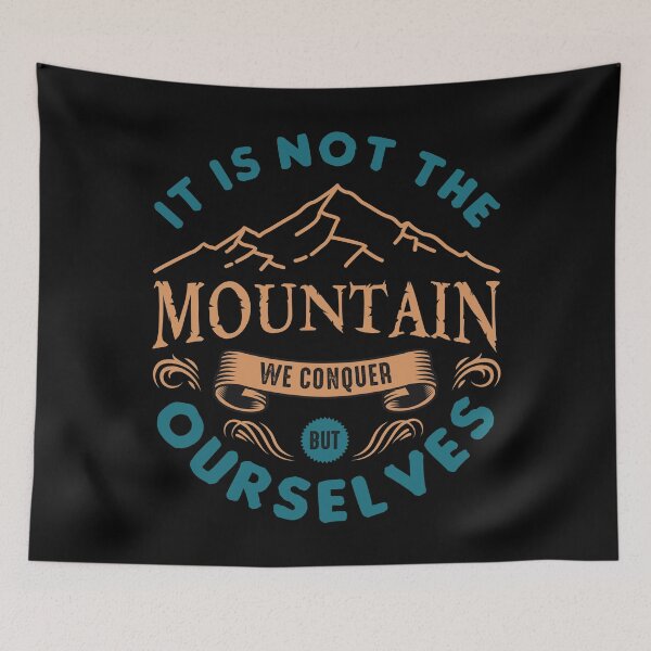 Item preview, It's Not The Mountain We Conquer But Ourselves designed and sold by Vector Scout Lab.