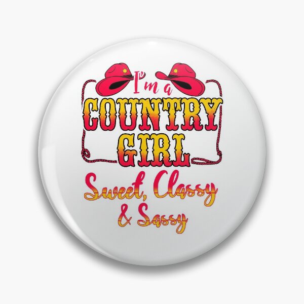 Item preview, I'm a Country Girl Sweet, Classy, & Sassy designed and sold by BossyBrit.