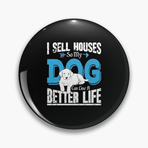 Item preview, I Sell Houses So My Dog Can Live A Better Life designed and sold by Captain Mood.