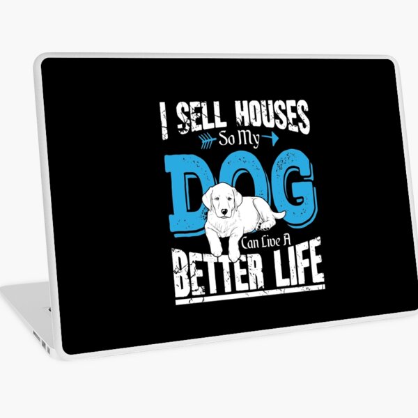 Item preview, I Sell Houses So My Dog Can Live A Better Life designed and sold by Captain Mood.