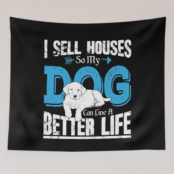 Item preview, I Sell Houses So My Dog Can Live A Better Life designed and sold by Captain Mood.