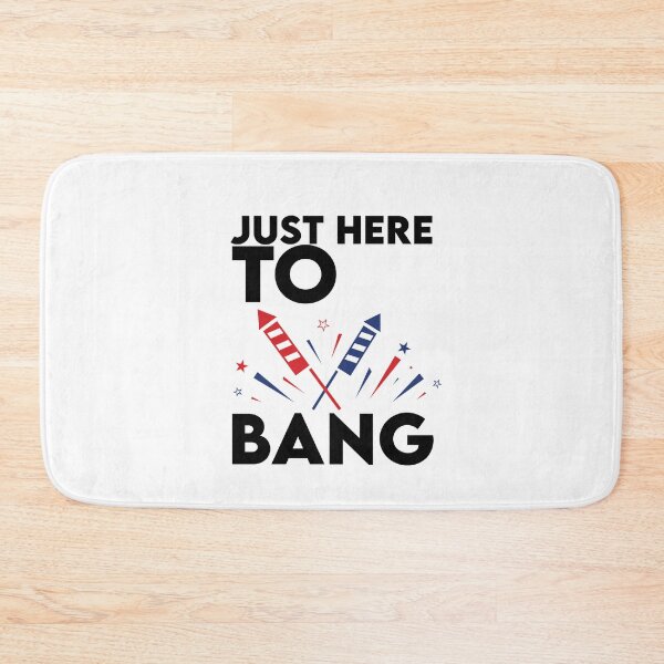 Item preview, Just Here To Bang 4th of july designed and sold by YouHappyMyHappy.