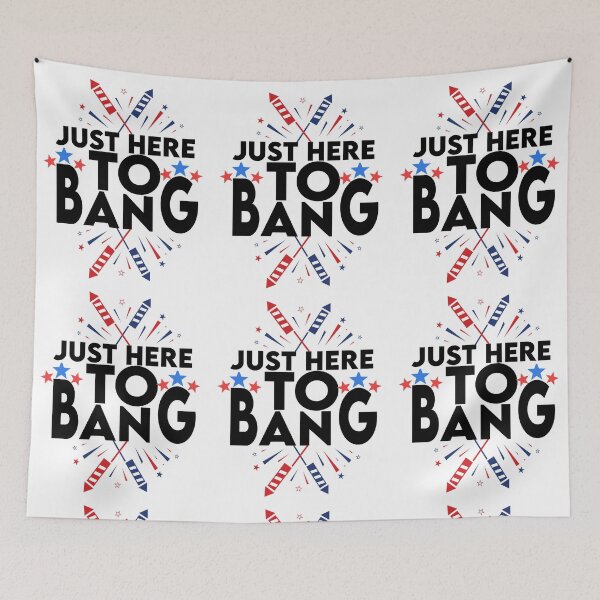 Item preview, Just Here To Bang 4th july designed and sold by YouHappyMyHappy.