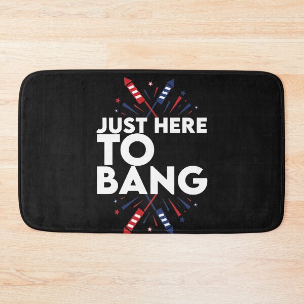 Item preview, Just Here To Bang fireworks 4th designed and sold by YouHappyMyHappy.