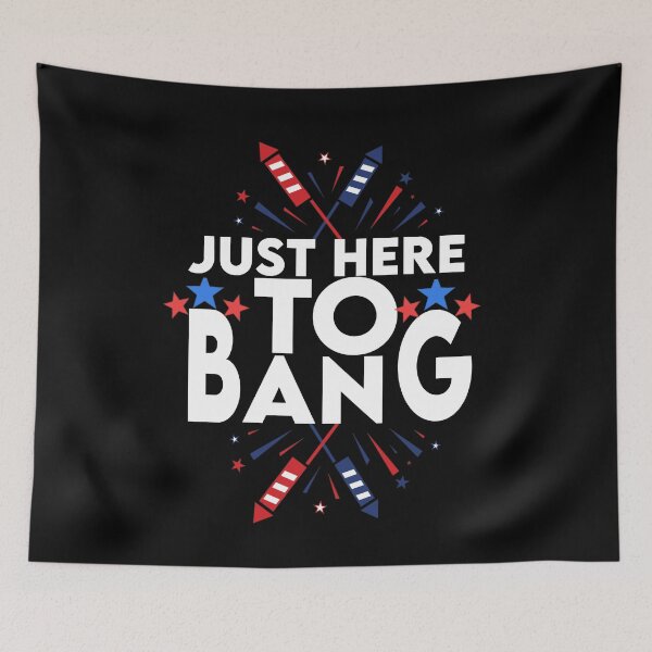 Item preview, Just Here To Bang fireworks,4th of july designed and sold by YouHappyMyHappy.