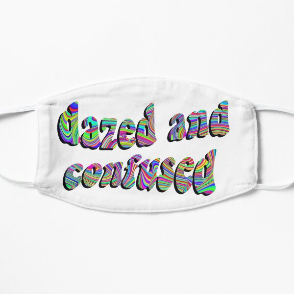 Dazed and Confused Flat Mask